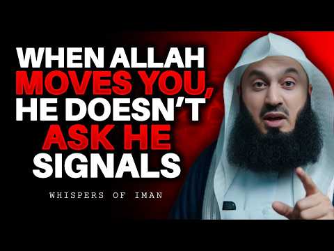 When Allah Moves You, He Doesn’t Ask He Signals | Mufti Menk