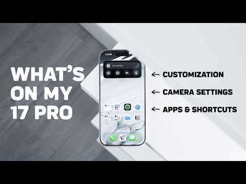 What’s on My iPhone 17 Pro - Apps, Customization & Camera Settings
