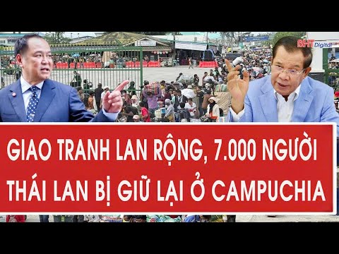 World Overview: Fighting escalates, 7,000 Thais held captive in Cambodia.