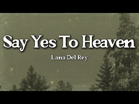 Lana Del Rey - Say Yes To Heaven (Lyrics)