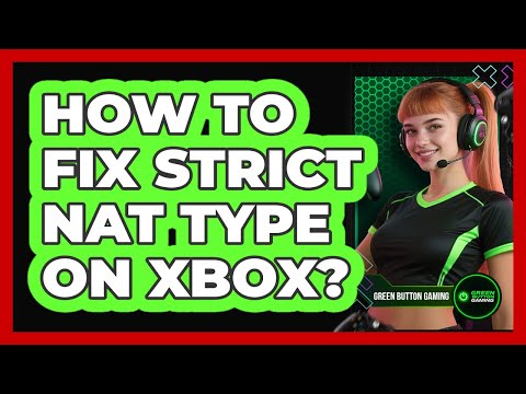 How To Fix Strict NAT Type On Xbox?