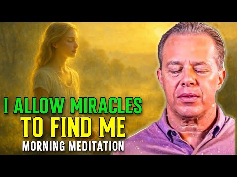 Dr. Joe Dispenza - I Allow Miracles To Find Me | Guided Morning Meditation For Receiving