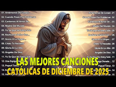 ALABANZAS CATÓLICAS QUE ALIVIAN EL ESTRÉS Y LA ANSIEDAD 🙏 MEJORES CANCIONES DE DICIEMBRE DE 2025
