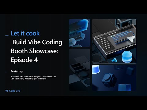 VS Code Live - Let it Cook: Episode 4 - Build Vibe Coding Booth Showcase