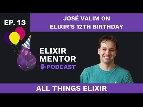 José Valim on Elixir's 12th Birthday | All Things Elixir