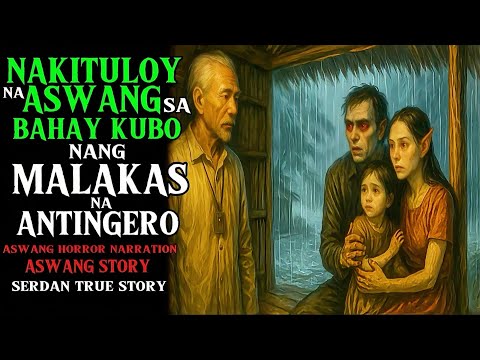NAKITULOY NA ASWANG SA BAHAY KUBO NG MALAKAS NA ANTINGERO | Aswang True Story