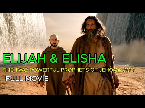 The Two Mighty Prophets of Jehovah God: Elijah and Elisha (Full Bible Movie)