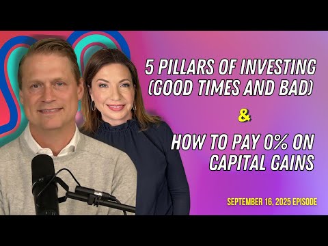 Full Show: 5 Pillars of Investing (Good Times and Bad) and How To Pay 0% on Capital Gains