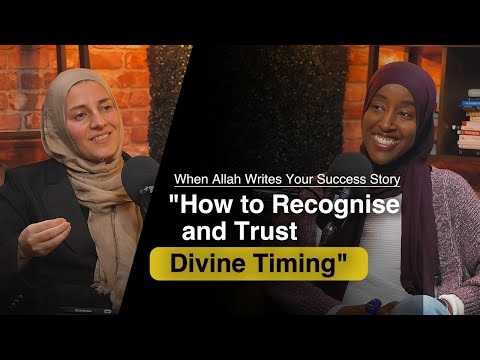 When Allah Writes Your Success Story – How to Recognize (and Trust) Divine Timing | Sumayah Hassan