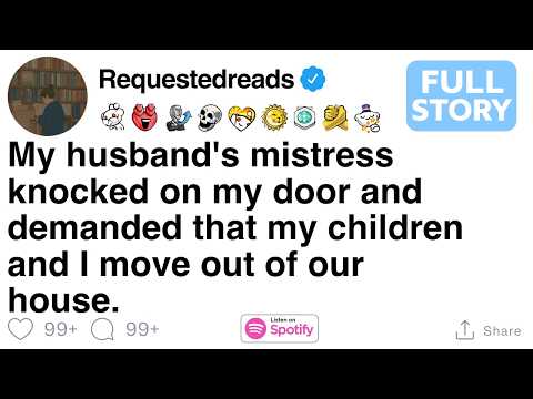My husband's mistress knocked on my door and demanded that my children and I move out  [FULL STORY]