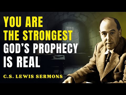 You Are the Strongest Chosen One — The Prophecy Is Real | C.S Lewis Sermons