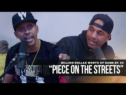 Million Dollaz Worth of Game Ep 54: "Piece On The Streets"