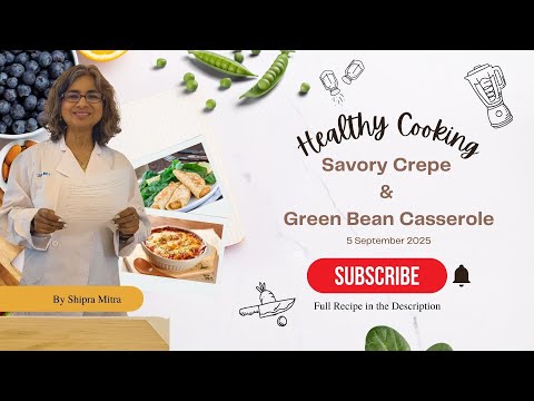 Classic Green Bean Casserole & Savory Crepes | Live Cooking with Shipra Mitra | Plainsboro Library
