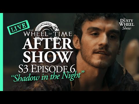 Wheel of Time After Show: S3 Episode 6!