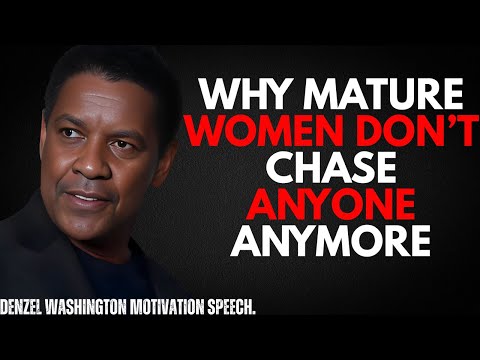Why Mature Women Don’t Chase Anyone Anymore - By Denzel Washington Powerful Motivational Speech