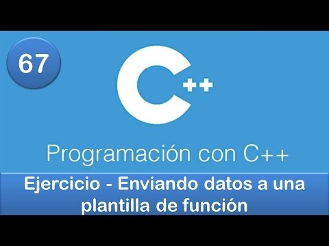 67. Programación en C++ || Funciones || Ejercicio - Enviando datos a una plantilla de función