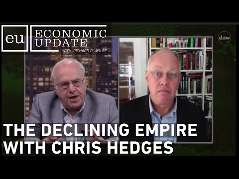 Economic Update: The Declining Empire With Chris Hedges