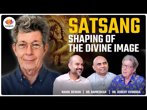 Satsang: Shaping of the Divine in Hindu Thought | Dr Robert Svoboda | Rahul Dewan | Dr Ramkumar