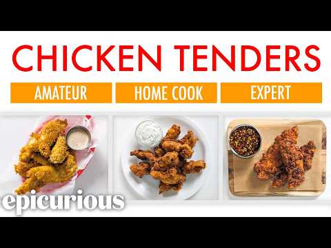 4 Levels of Chicken Tenders: Amateur to Food Scientist | Epicurious