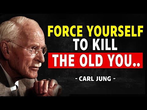 Force Yourself To Outgrow The Old Version Of You - Carl Jung