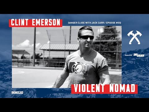 Clint Emerson: Violent Nomad, 100 Deadly Skills Author - Danger Close with Jack Carr
