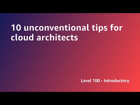 AWS Summit ANZ 2022 - 10 unconventional tips for cloud architects (ARCH1)