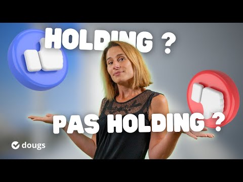 Pourquoi créer une HOLDING ?Les BONNES raisons (et les mauvaises...) de créer une holding