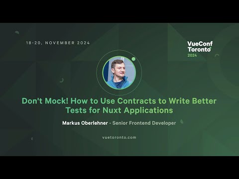 Don't Mock! How to Use Contracts to Write Better Tests for Nuxt Applications - Markus Oberlehner