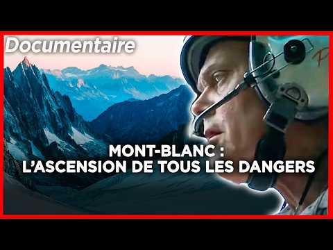 Mont-Blanc : l’ascension de tous les dangers - Documentaire complet