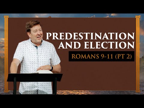 Predestination and Election  |  Romans 9-11 (Part 2)  |  Gary Hamrick