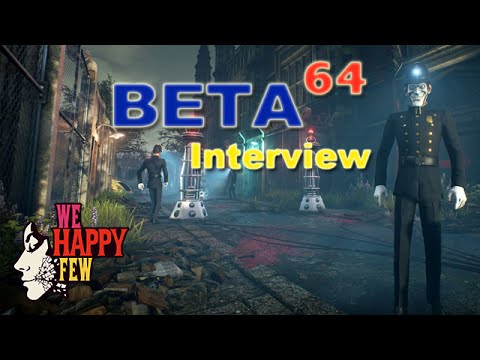 Beta64 Interview - We Happy Few