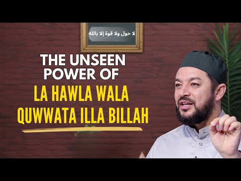 The Unseen Power of La Hawla Wala Quwwata Illa Billah | Islamic Reminder