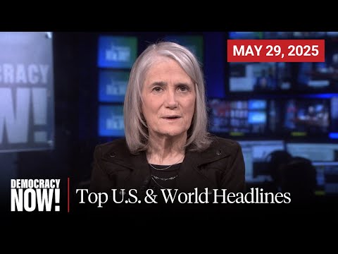 Top U.S. & World Headlines — May 29, 2025