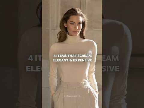 4 Items that will make you look elegant and expensive effortlessly