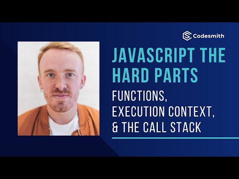 An Introduction to Functions, Execution Context and the Call Stack (FULL VIDEO - Parts 1-3)