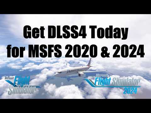 Get DLSS4 NOW: Ghosting and Performance Improvements | MSFS2020 & MSFS2024