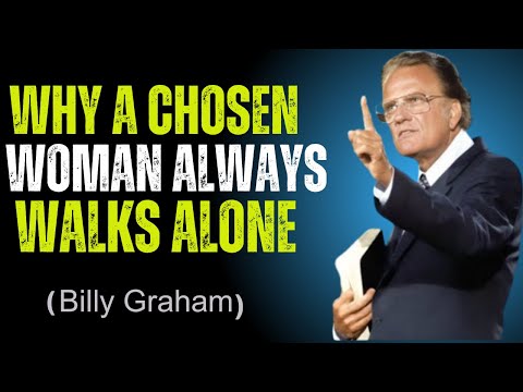 Why a Chosen Woman Always Walks Alone||Billy Graham||