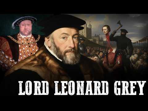 Leonard Grey’s Execution Was Far More Political Than You Imagine – Henry VIII’s Betrayed Warlord