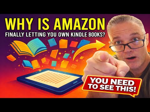 Why Is Amazon Finally Letting You Own Kindle Books?