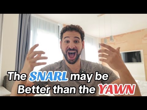 Why the “SNARL” may be better than the “YAWN”