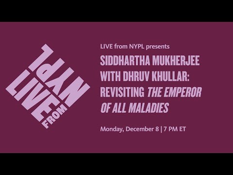 Siddhartha Mukherjee with Dhruv Khullar: Revisiting The Emperor of All Maladies | LIVE from NYPL