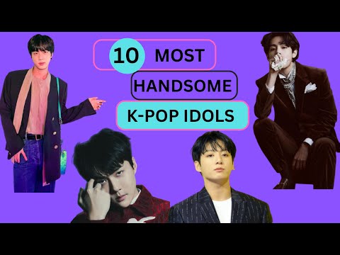 10 Most Handsome K-Pop Idols