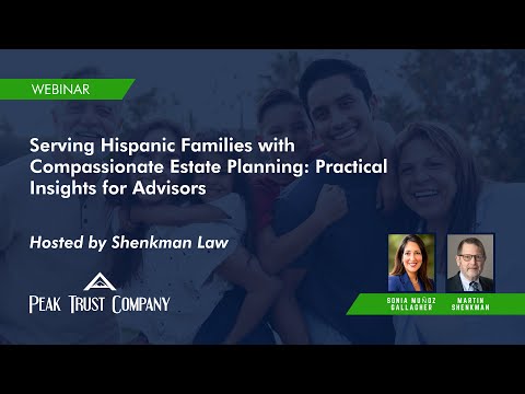 Serving Hispanic Families with Compassionate Estate Planning: Practical Insights for Advisors