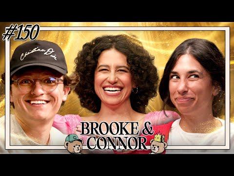 A Fabulous Experience w/ Ilana Glazer | Brooke and Connor Make A Podcast - Episode 150