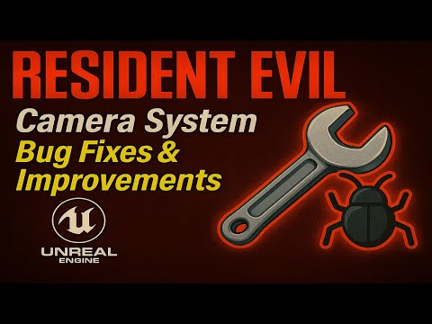 Resident Evil Camera System in Unreal Engine (UE5) — Part 5: Bug Fixes & Improvements