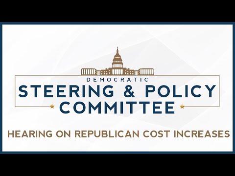 House Democratic Hearing on Republican Cost Increases