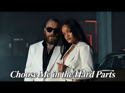 Teddy Swims & Rihanna: Choose Me in the Hard Parts