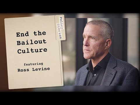 End The Bailout Culture | Policy Stories With Ross Levine