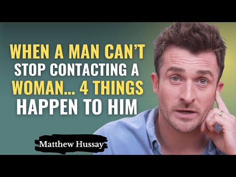 When a MAN Can't STOP Contacting a WOMAN... 4 Things Happen to HIM | Matthew Hussey