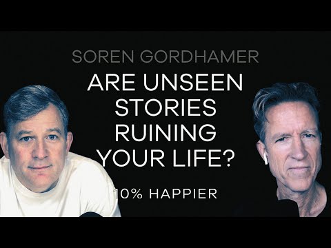 Are Unseen Stories Ruining Your Life? | Soren Gordhamer